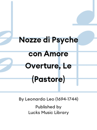 Nozze di Psyche con Amore Overture, Le (Pastore)