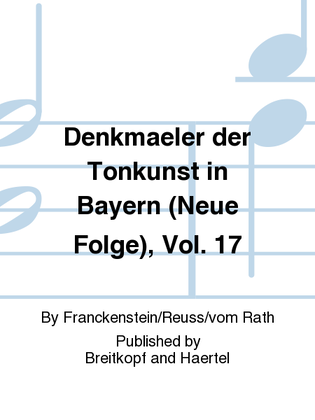 Denkmaeler der Tonkunst in Bayern (Neue Folge), Vol. 17