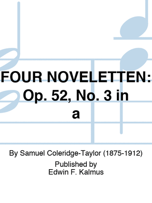 FOUR NOVELETTEN: Op. 52, No. 3 in a
