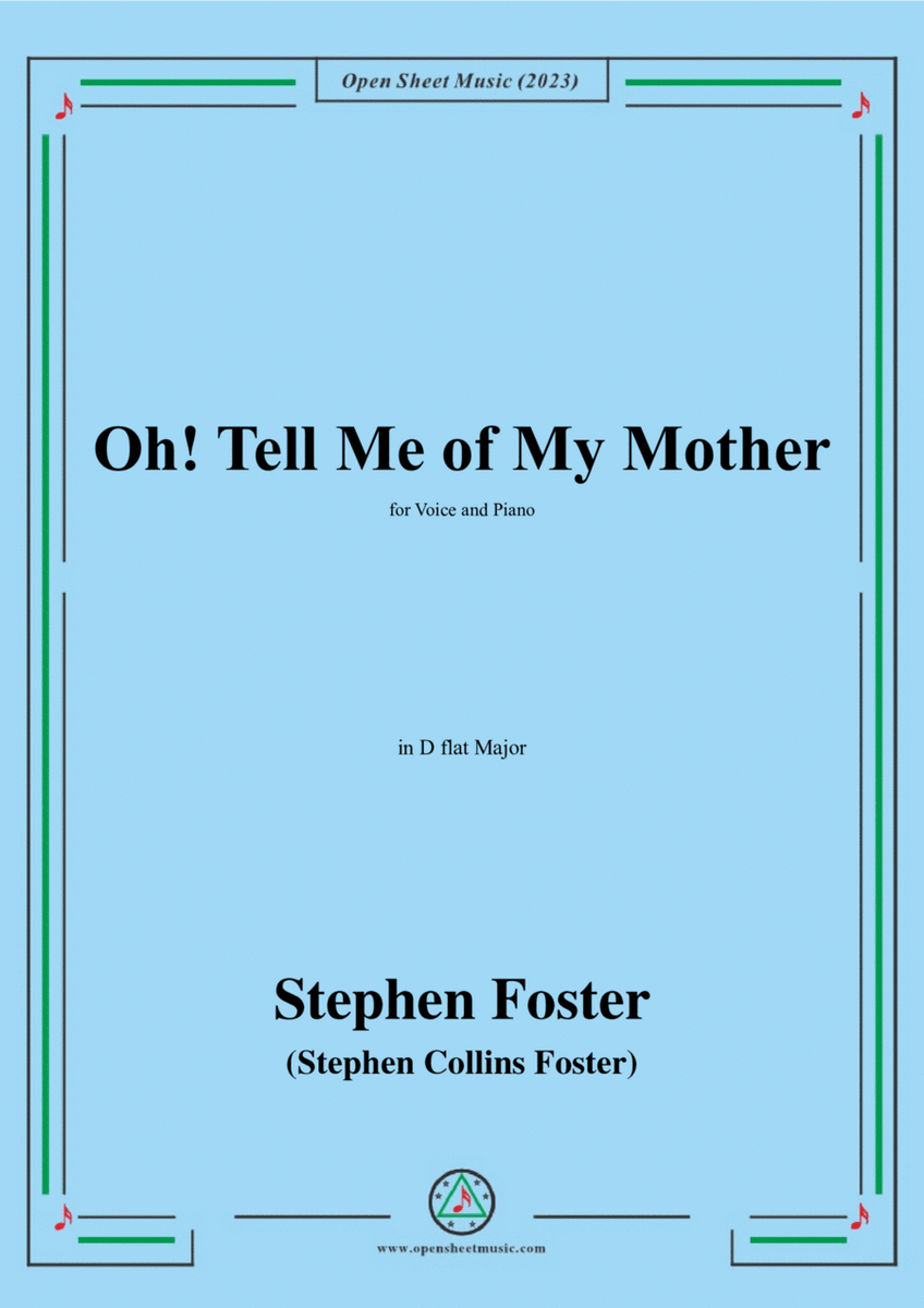 S. Foster-Oh!Tell Me of My Mother,in D flat Major