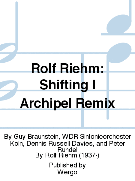 Rolf Riehm: Shifting | Archipel Remix