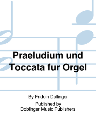 Praeludium und Toccata fur Orgel