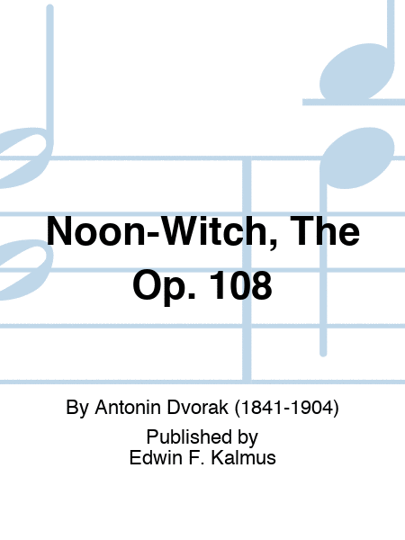 Noon-Witch, The Op. 108