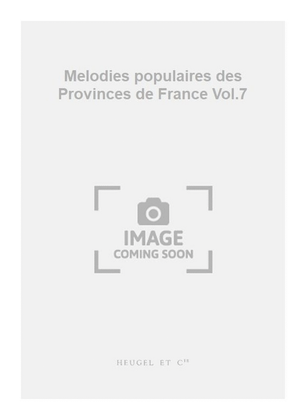 Melodies populaires des Provinces de France Vol.7