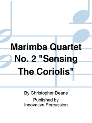 Marimba Quartet No. 2 "Sensing The Coriolis"
