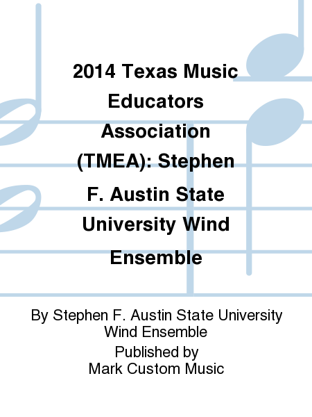 2014 Texas Music Educators Association (TMEA): Stephen F. Austin State University Wind Ensemble