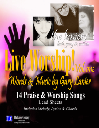THE LANIERS, LIVE WORSHIP! Vol 1, 14 Praise & Worship Songs, Lead Sheets (Melody, Lyrics & Chords)
