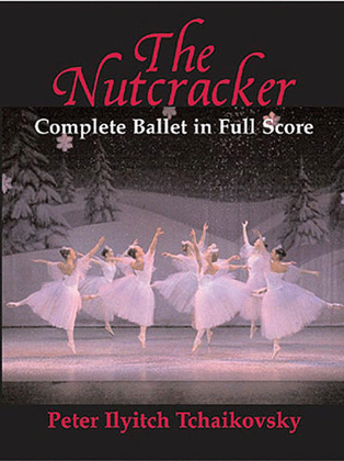 Book cover for The Nutcracker -- Complete Ballet in Full Score