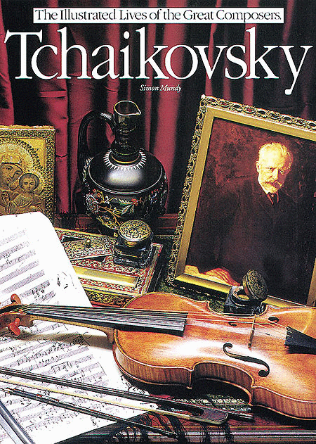 Tchaikovsky: Illustrated Lives Of The Great Composers