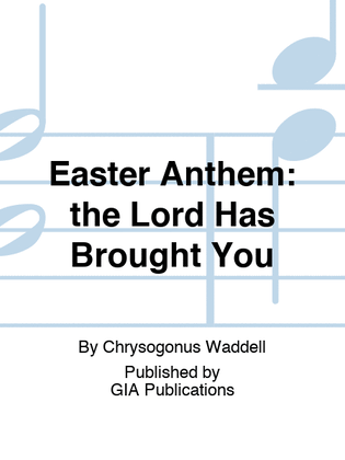 Book cover for Easter Anthem: The Lord Has Brought You