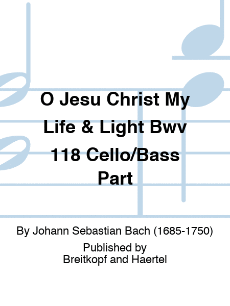 O Jesu Christ My Life & Light Bwv 118 Cello/Bass Part