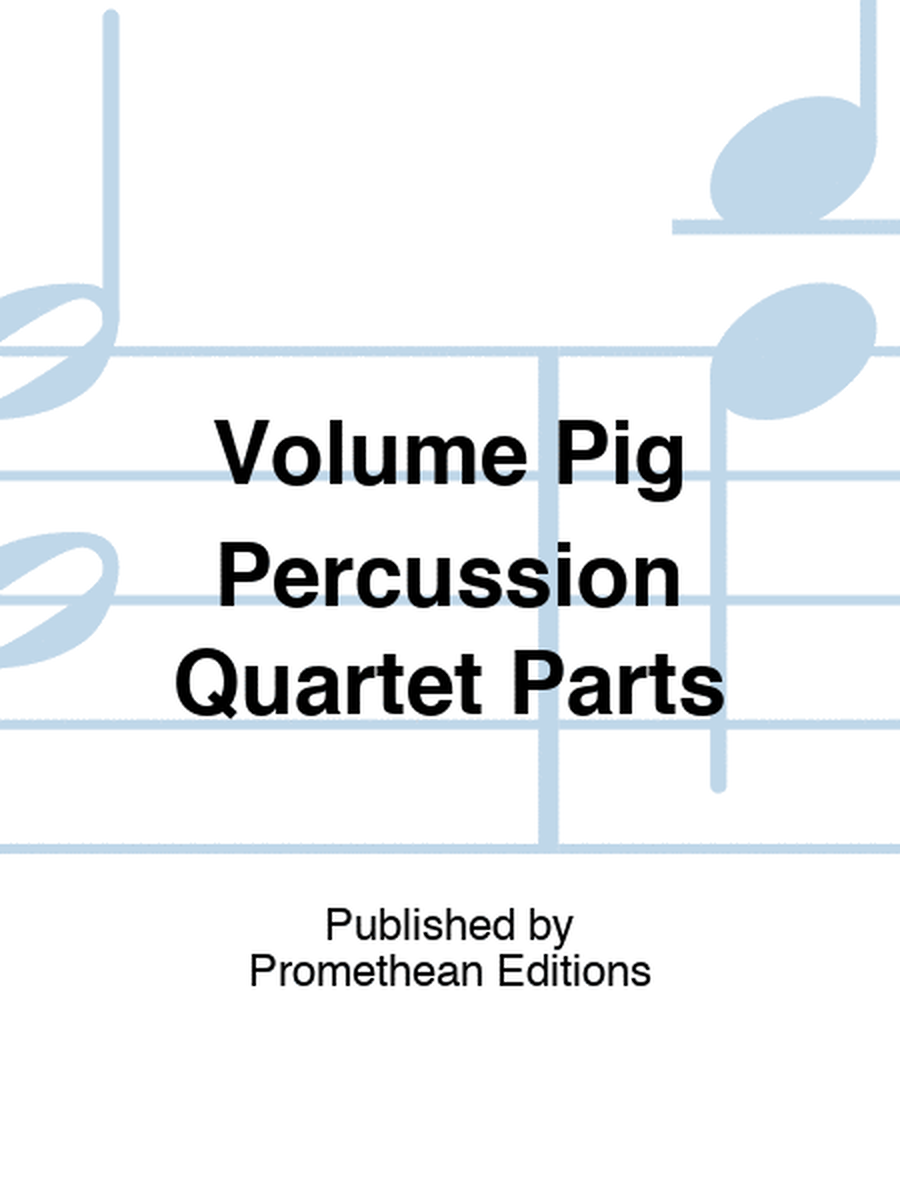 Volume Pig Percussion Quartet Parts