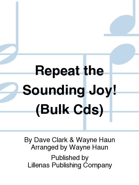 Repeat the Sounding Joy! (Bulk Cds)
