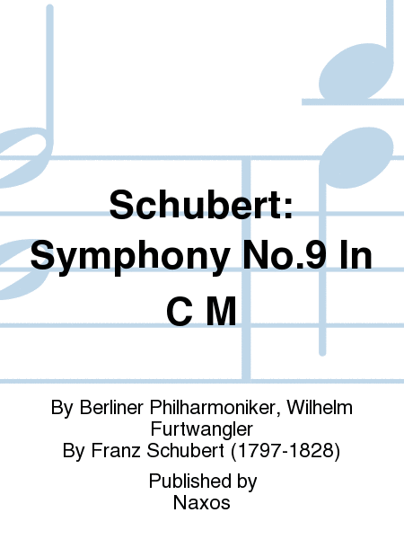 Schubert: Symphony No.9 In C M