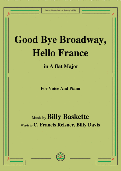 Billy Baskette-Good Bye Broadway,Hello France,in A flat Major,for Voice&Piano  Digital Sheet Music