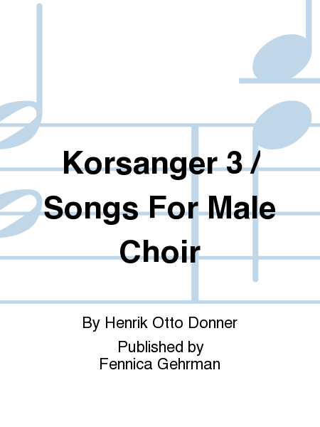 Korsanger 3 / Songs For Male Choir