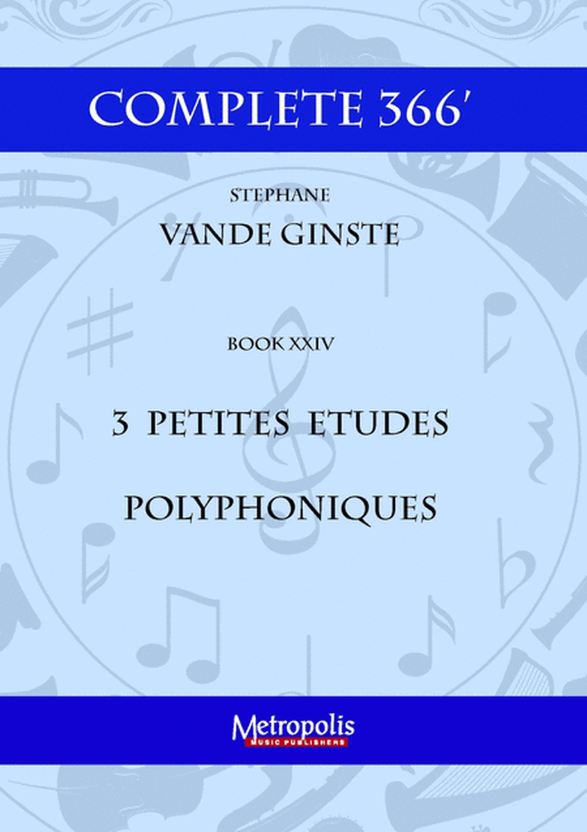 Complete 366' Book XXIV 3 Petites Etudes Polyphoniques for Piano solo
