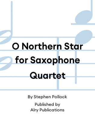O Northern Star for Saxophone Quartet