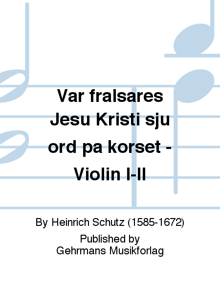 Var fralsares Jesu Kristi sju ord pa korset - Violin I-II