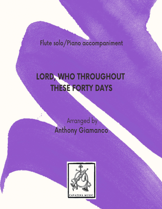 Book cover for LORD, WHO THROUGHOUT THESE FORTY DAYS - flute and piano