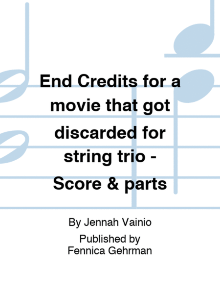 End Credits for a movie that got discarded for string trio - Score & parts