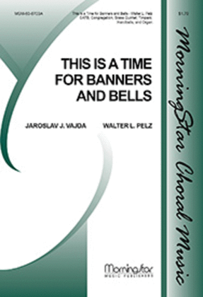 Book cover for This Is a Time for Banners and Bells (Choral Score)
