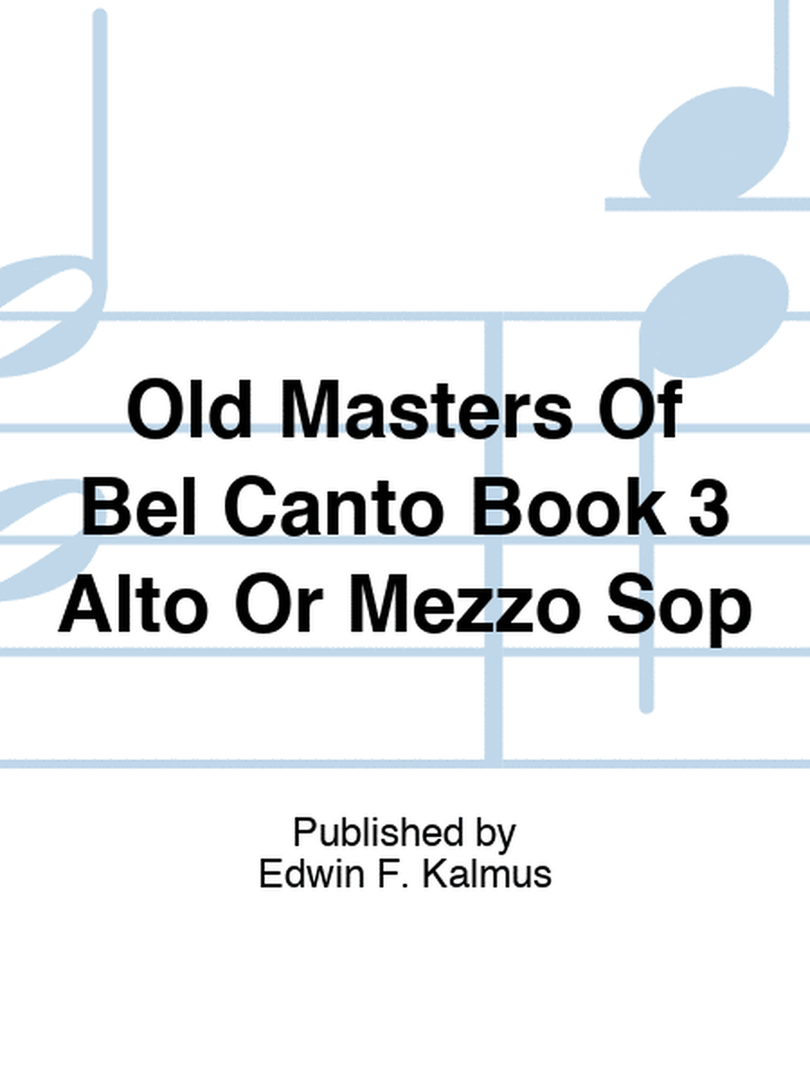 Old Masters Of Bel Canto Book 3 Alto Or Mezzo Sop