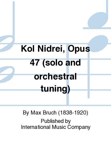 Kol Nidrei, Opus 47 (Solo And Orchestral Tuning)