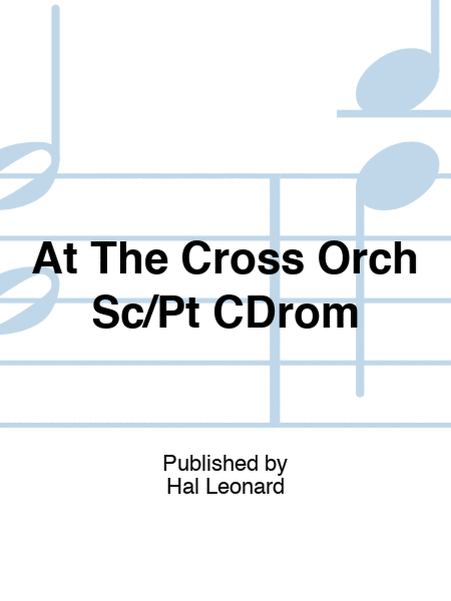 At The Cross Orch Sc/Pt CDrom