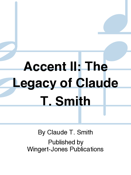 Accent II: The Legacy of Claude T. Smith