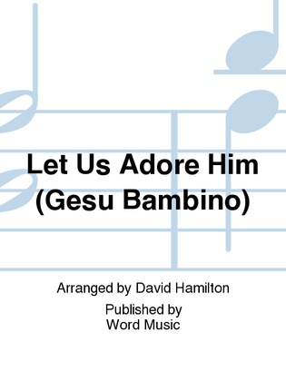 Book cover for Let Us Adore Him (Gesu Bambino) - Orchestration