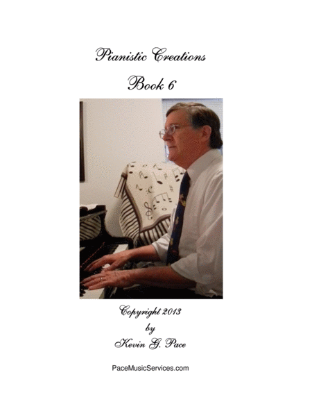Pianistic Creations: Original Music for Piano Solo (volume 6)
