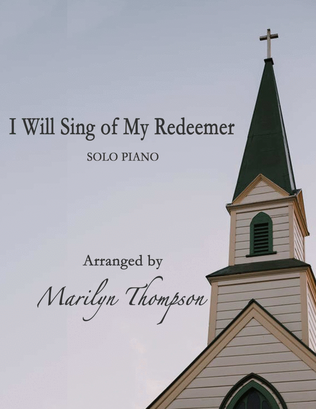 I Will Sing of My Redeemer--Solo Piano