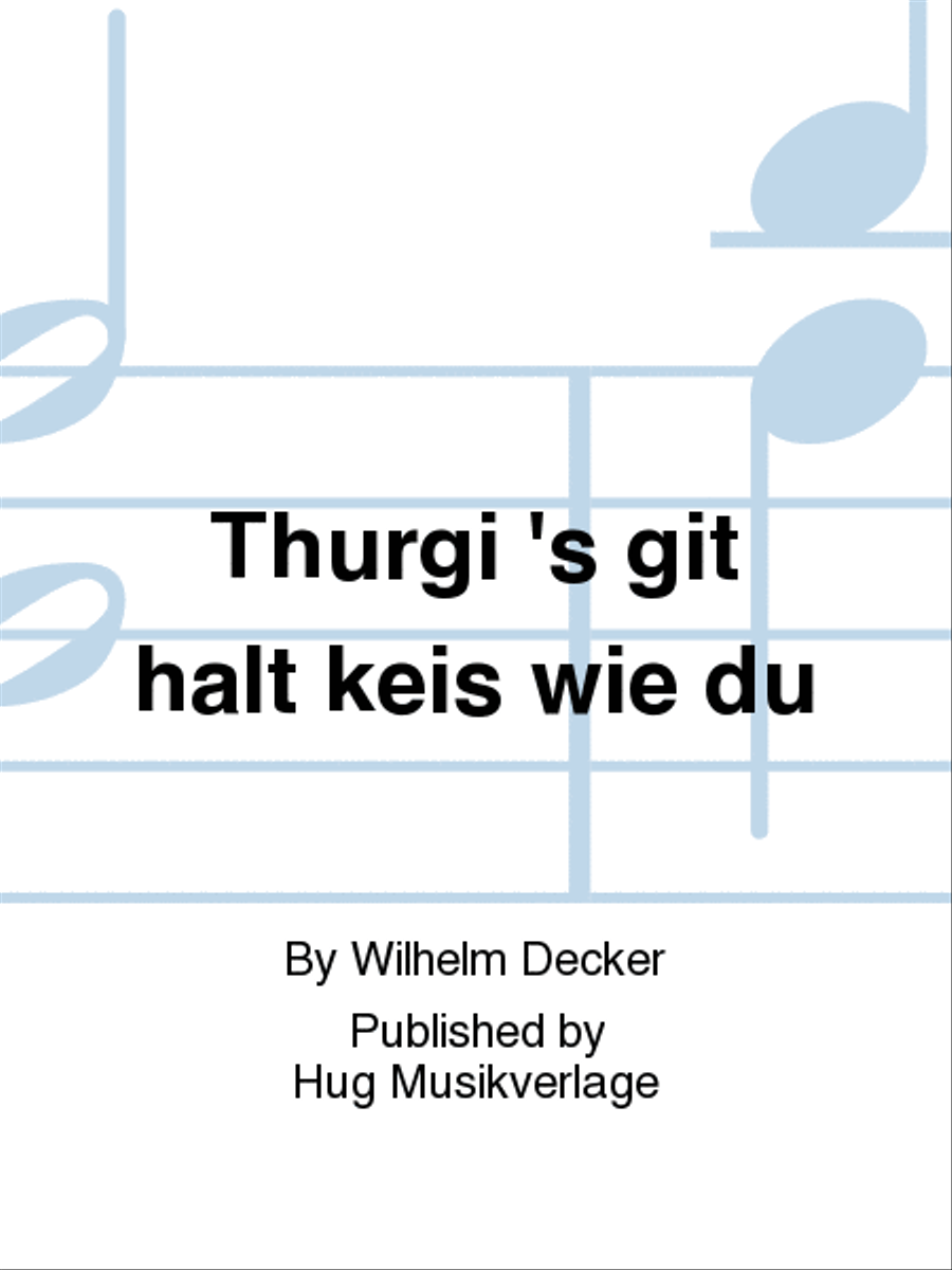Thurgi 's git halt keis wie du