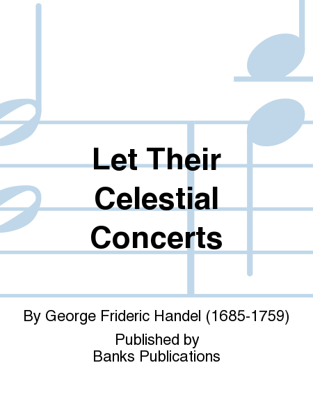 Let Their Celestial Concerts