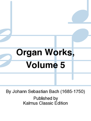 Book cover for Organ Works, Volume 5