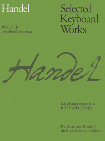 George Frideric Handel : Selected Keyboard Works Book III