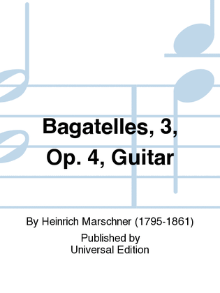Bagatelles, 3, Op. 4, Guitar