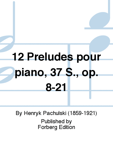 12 Preludes pour piano, 37 S., op. 8-21