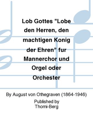 Lob Gottes "Lobe den Herren, den machtigen Konig der Ehren" fur Mannerchor und Orgel oder Orchester