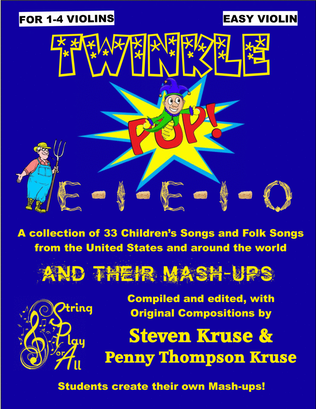 Twinkle Pop E-I-E-I-0: A Collection of 33 Children's Songs and Folk Songs, and their Mash-Up for Vio