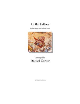Book cover for O My Father—Medium-Range Vocal Solo and Piano