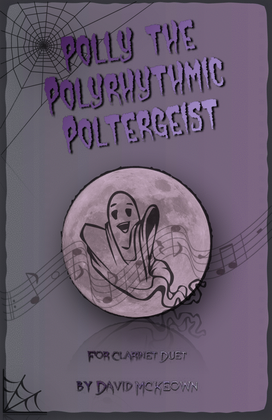 Book cover for Polly the Polyrhythmic Poltergeist, Halloween Duet for Clarinet