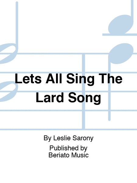 Lets All Sing The Lard Song