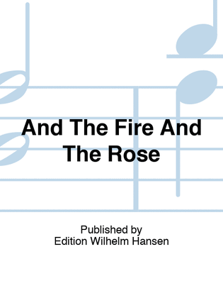 And The Fire And The Rose