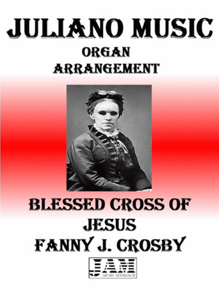 BLESSED CROSS OF JESUS - FANNY J. CROSBY (HYMN - EASY ORGAN)