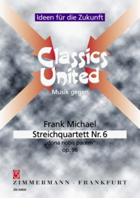 Streichquartett Nr. 6 "dona nobis pacem" Op. 96