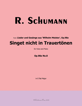 Singet nicht in Trauertonen, by Schumann, Op.98a No.7, in E flat Major