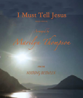 Book cover for I Must Tell Jesus--Solo Vocal.pdf