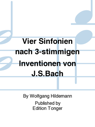 Vier Sinfonien nach 3-stimmigen Inventionen von J.S.Bach